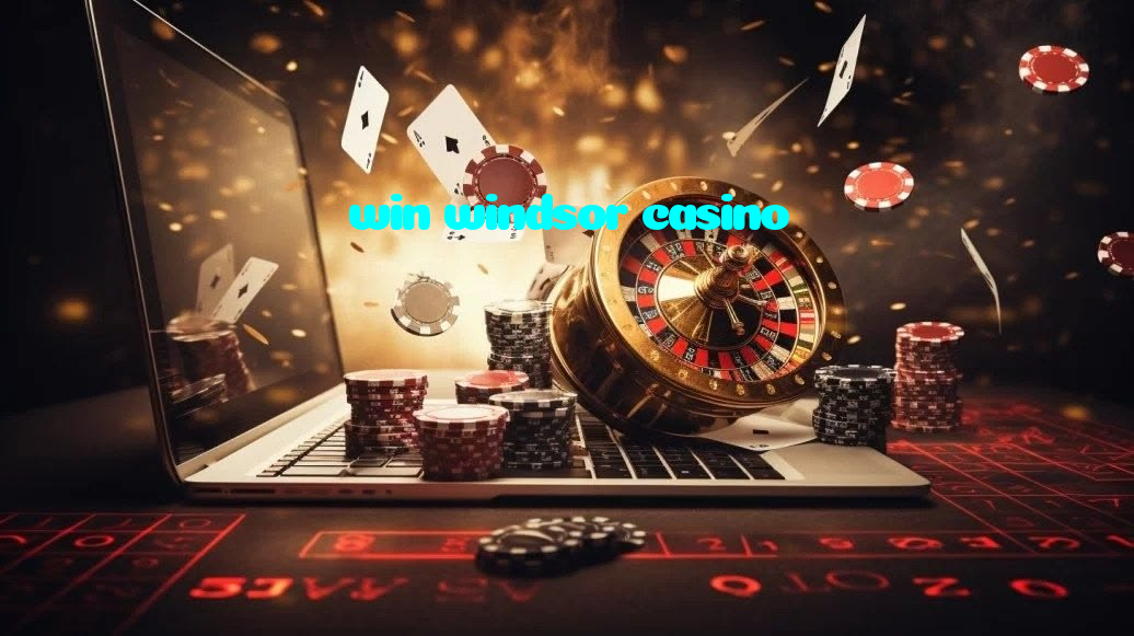 win windsor casino